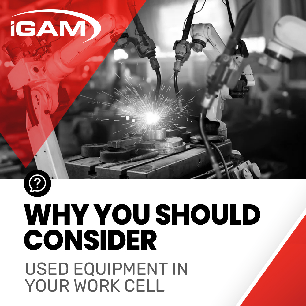 Why You Should Consider Used Equipment in Your Work Cell